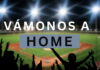 ¡Vámonos a Home!